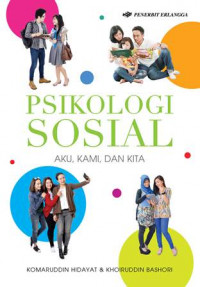 Image of Psikologi Sosial; Aku, Kami, dan Kita.