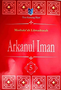 Image of Arkanul Iman 5 ; Muthala'ah Lil Madrasah.