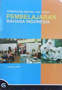 Image of Pendekatan, Metode, dan Teknik Pembelajaran Bahasa Indonesia