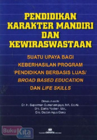 Image of Pendidikan Karakter Mandiri dan Kewiraswastaan: Suatu upaya bagi keberhasilan program pendidikan berbasis luas atau broad based education dan life skills