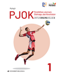 Image of PJOK Pendidikan Jasmani, Olahraga, dan Kesehatan Untuk SMA/MA Kelas X: Kurikulum Merdeka