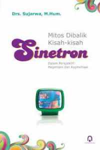 Image of Mitos Dibalik Kisah-Kisah  Sinetron Dalam Prespektif : Hegemoni dan Kapitalisasi