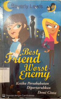 Image of Best Friend, Worst Enemy; Ketika Persahabatan Dipertaruhkan Demi Cinta