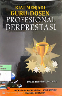 Image of Kiat Menjadi Guru dan Dosen Profesional Berprestasi.