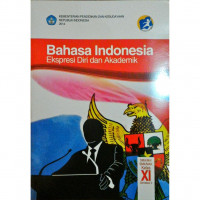 Image of Bahasa Indonesia (Ekspresi Diri dan Akademik) SMA/MA/SMK/MAK Kelas XI (semester 1) Kurikulum 2013
