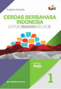 Image of Cerdas Berbahasa Indonesia untuk SMA/MA kelas X :Kelompok Wajib