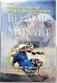 Image of Belajar dari Monyet : Suatu Cara Reformasi Pembelajaran yang Mangkus