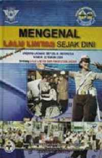 Image of Mengenal Lalu Lintas Sejak Dini (Undang-undang Republik Indonesia Nomor 22 Tahun 2009 tentang Lalu Lintas Dan Angkutan Jalan)