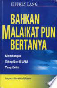 Image of Bahkan Malaikat Pun Bertanya (Membangun Sikap Ber-Islam Yang Kritis)