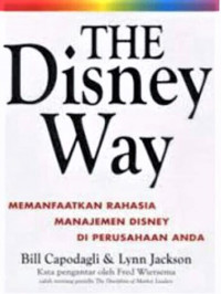 Image of The Disney Way (Memanfaatkan Rahasia Manajemen Disney Di perusahaan Anda)