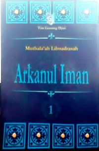 Image of Arkanul Iman 1 ; Muthala'ah Lil Madrasah.