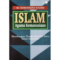 Image of Islam Agama Kemanusiaan Membangun Tradisi dan Visi Baru Indonesia