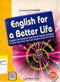 Image of English for a better life (English for Science and Social Study Students Program Studi Ilmu Alam dan Program Studi Ilmu Sosial) Grade XII for senior High School (SMA/MA)