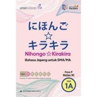 Image of Nihongo Kirakira Bahasa Jepang Untuk SMA/MA Kelas XI Fase F Jilid 1A : Kurikulum Merdeka