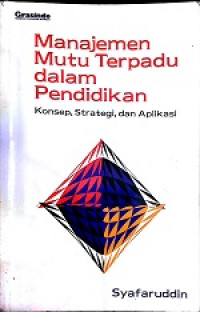 Image of Manajemen Mutu Terpadu dalam Pendidikan (Konsep, Strategi, dan Aplikasi)