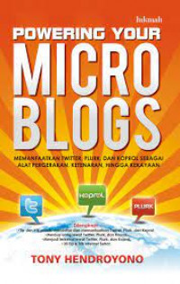 Image of Powering Your Microblogs Memanfaatkan Twitter, Plurk, dan Koprol Sebagai Alat Pergerakan, Ketenaran, hingga Kekayaan