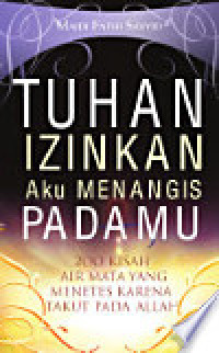 Image of Tuhan Izinkan Aku Menangis Padamu ... 200 kisah airmata yang Menetes Karena Takut Pada Allah